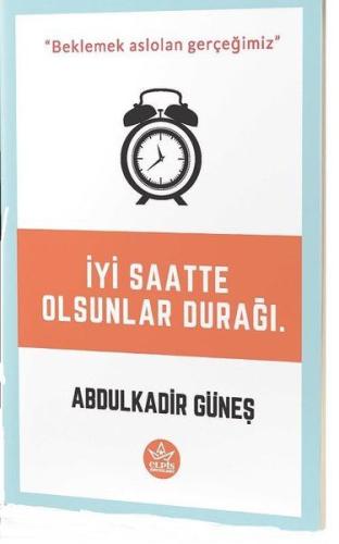 İyi Saatte Olsunlar Durağı Abdülkadir Güneş