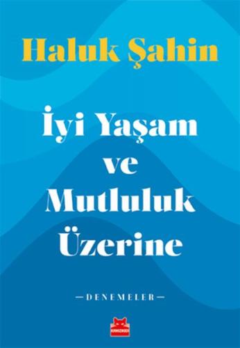 İyi Yaşam ve Mutluluk Üzerine - Denemeler %14 indirimli Haluk Şahin