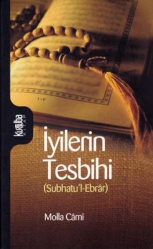 İyilerin Tesbihi (Subhatu'l-Ebrar) Molla Cami