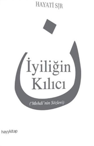 İyiliğin Kılıcı Mehdi'nin Sözleri Hayati Sır