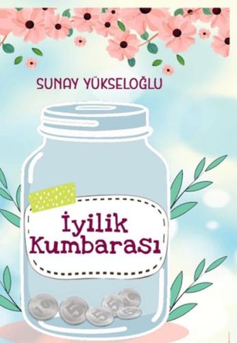 İyilik Kumbarası Renkli Resimli Sunay Yükseloğlu