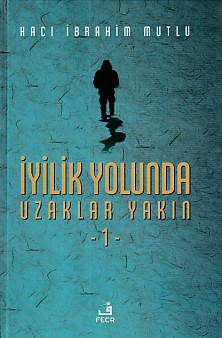 İyilik Yolunda Uzaklar Yakın 1 (Ciltli) %15 indirimli Hacı İbrahim Mut