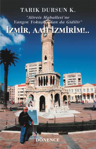 İzmir, Aah İzmirim!.. Tarık Dursun K.