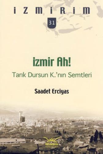 İzmir Ah! Tarık Dursun K.'nın Semtleri / İzmirim 31 %12 indirimli Saad