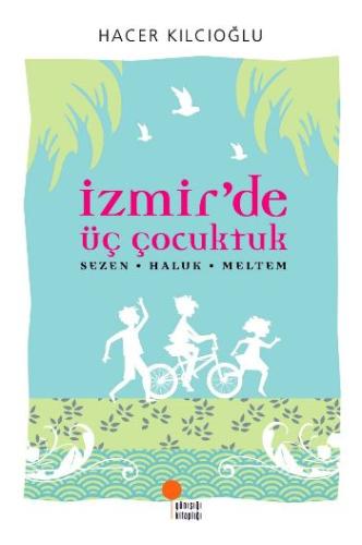 İzmirde Üç Çocuktuk Hacer - Haluk - Meltem %15 indirimli Hacer Kılcıoğ