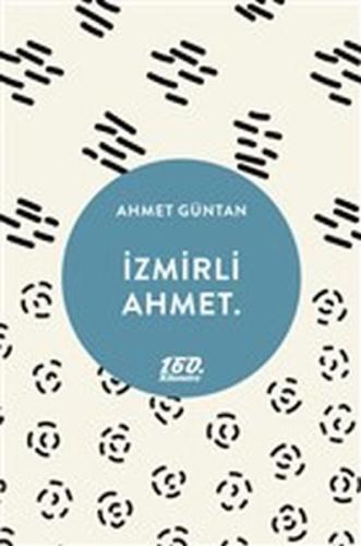 İzmirli Ahmet. Ahmet Güntan