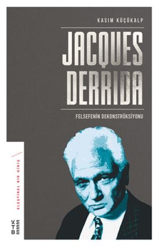 Jacques Derrida - Felsefenin Dekonstrüksiyonu %17 indirimli Kasım Küçü