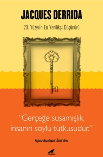 Jacques Derrida - Gerçeğe Susamışlık İnsanın Soylu Tutkusudur %14 indi