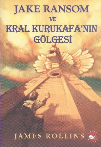 Jake Ransom ve Kral Kurukafa’nın Gölgesi James Rollins