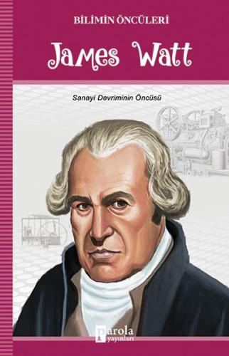 James Watt - Bilimin Öncüleri Sanayi Devriminin Öncüsü %23 indirimli T