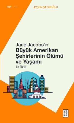 Jane Jacobs’ın Büyük Amerikan Şehirlerinin Ölümü ve Yaşamı Ayşen Şatır