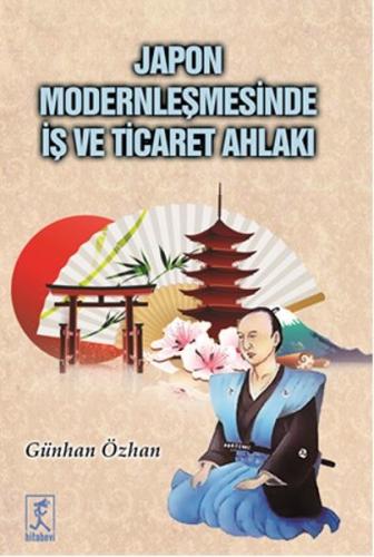 Japon Modernleşmesinde İş ve Ticaret Ahlakı Günhan Özhan