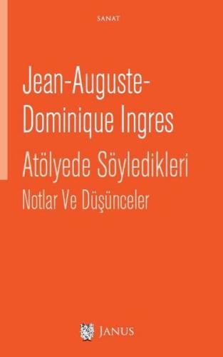 Jean-Auguste- Dominique Ingres Atölyede Söyledikleri Notlar ve Düşünce