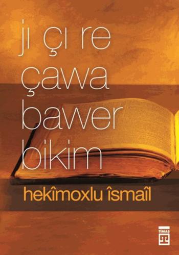 Jı Çı Re Çawa Bawer Bikim (Neye Nasıl İnanırım?) Hekimoğlu İsmail