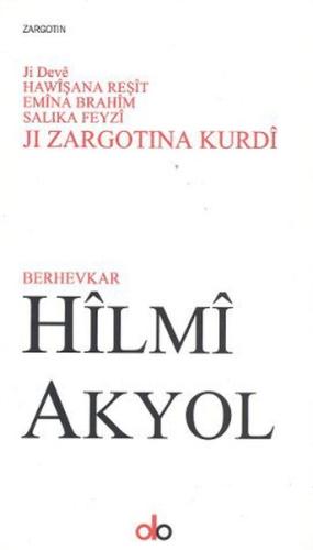 Jı Zargotına Kurdi Hilmi Akyol