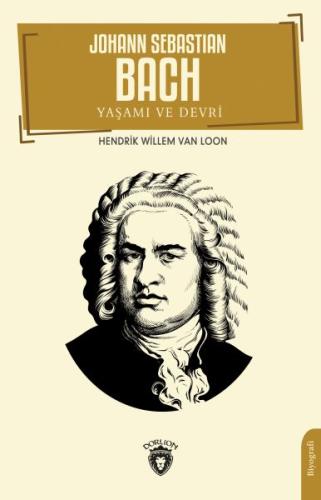 Johann Sebastian Bach Yaşamı ve Devri %25 indirimli Hendrik Willem Van