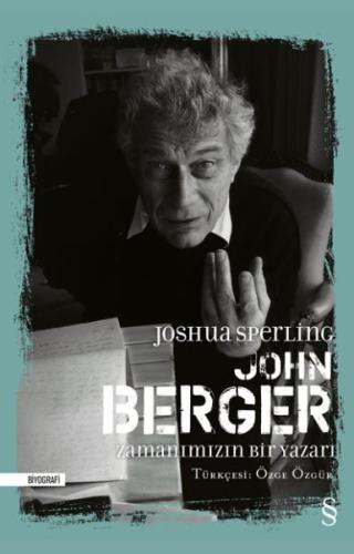 John Berger - Zamanımızın Bir Yazarı (Ciltli) %10 indirimli Joshua Spe