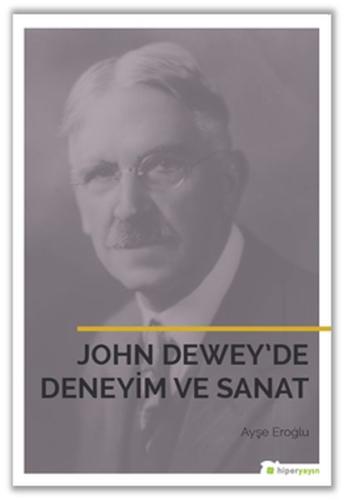 John Dewey’de Deneyim ve Sanat %15 indirimli Ayşe Eroğlu