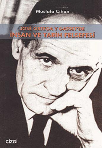 Jose Ortega Y Gasset’de İnsan Ve Tarih Felsefesi %23 indirimli Mustafa