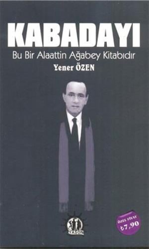 Kabadayı - Bu Bir Alaattin Ağabey Kitabıdır Yener Özen