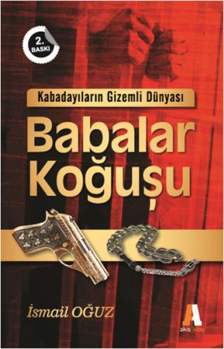 Kabadayıların Gizemli Dünyası - Babalar Koğuşu İsmail Oğuz