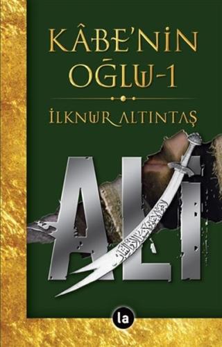 Kabe'nin Oğlu Ali 1 İlknur Altıntaş