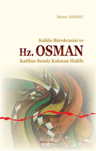 Kabile Bürokrasisi ve Hz. Osman Katline Sessiz Kalınan Halife %20 indi