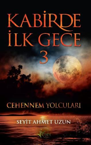 Kabirde İlk Gece 3 Cehennem Yolcuları Seyit Ahmet Uzun