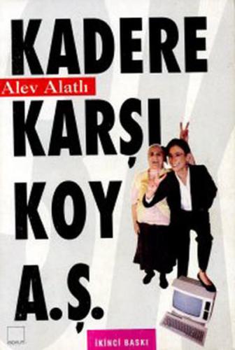 Kadere Karşı Koy A.Ş. Alev Alatlı