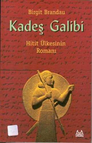 Kadeş Galibi Hitit Ülkesinin Romanı %10 indirimli Birgit Brandau