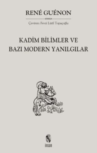 Kadim Bilimler ve Bazı Modern Yanılgılar %18 indirimli Rene Guenon