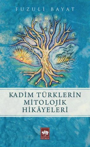 Kadim Türklerin Mitolojik Hikayeleri %19 indirimli Fuzuli Bayat