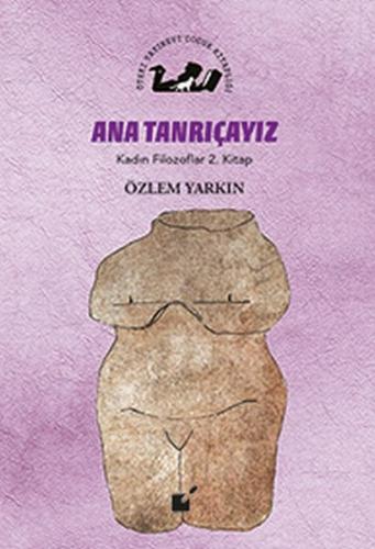 Kadın Filozoflar 2. Kitap - Ana Tanrıçayız (Ciltli) %17 indirimli Özle