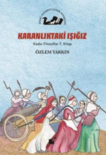 Kadın Filozoflar 7. Kitap - Karanlıktaki Işığız (Ciltli) %17 indirimli