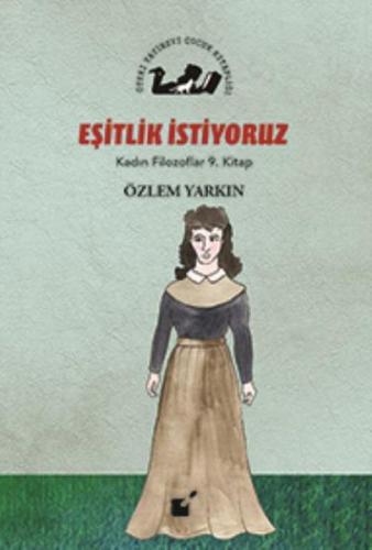 Kadın Filozoflar 9. Kitap - Eşitlik İstiyoruz (Ciltli) %17 indirimli Ö