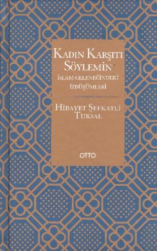 Kadın Karşıtı Söylemin İslam Geleneğindeki İzdüşümleri - Ciltli %17 in