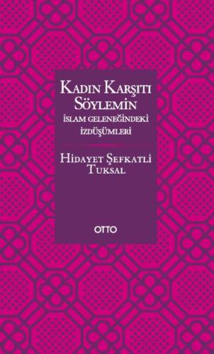 Kadın Karşıtı Söylemin İslam Geleneğindeki İzdüşümleri - Ciltsiz %17 i