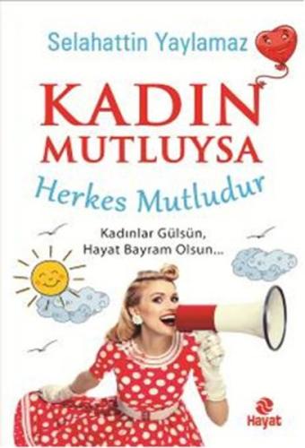 Kadın Mutluysa Herkes Mutludur %20 indirimli Selahattin Yaylamaz