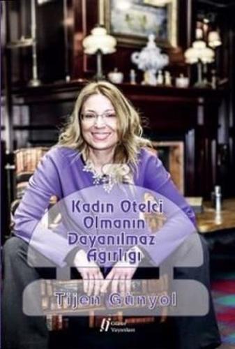 Kadın Otelci Olmanın Dayanılmaz Ağırlığı %18 indirimli Tijen Günyol