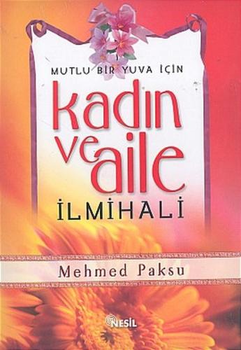 Kadın ve Aile İlmihali Mutlu Bir Yuva İçin (Ciltli) Mehmed Paksu