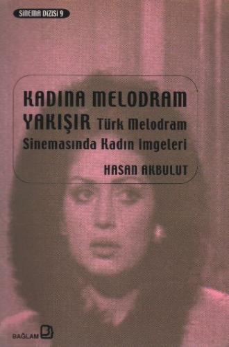 Kadına Melodram Yakışır Türk Melodram Sinemasında Kadın İmgeleri Hasan