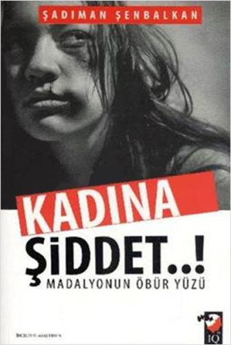 Kadına Şiddet Madalyonun Öbür Yüzü %22 indirimli Şadıman Şenbalkan