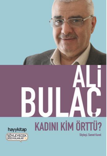 Kadını Kim Örttü? Ali Bulaç