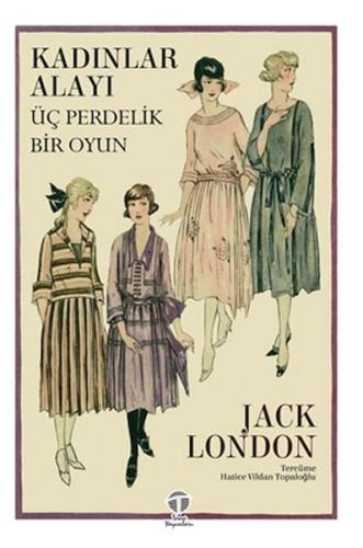 Kadınlar Alayı Üç Perdelik Bir Oyun Jack London