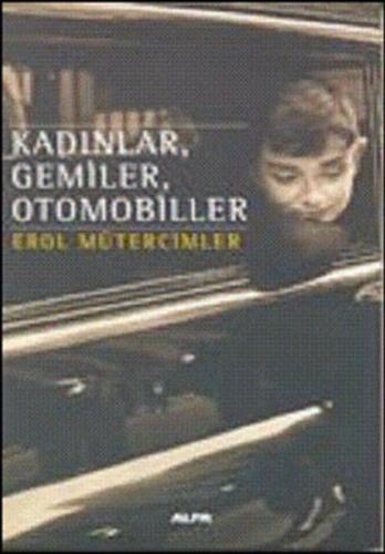 Kadınlar,Gemiler,Otomobiller %10 indirimli Erol Mütercimler