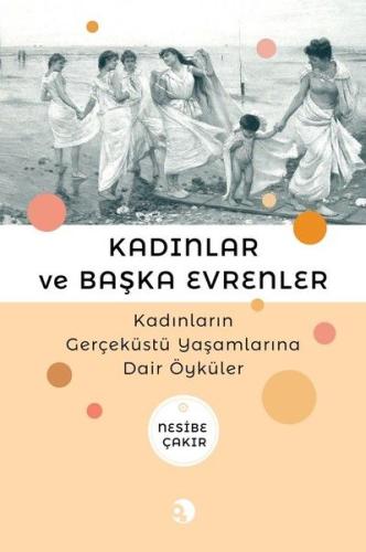 Kadınlar ve Başka Evrenler Nesibe Çakır