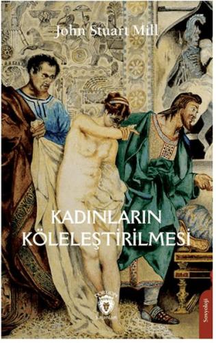 Kadınların Köleleştirilmesi %25 indirimli John Stuart Mill