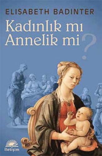 Kadınlık mı Annelik mi? %10 indirimli Elisabeth Badinter