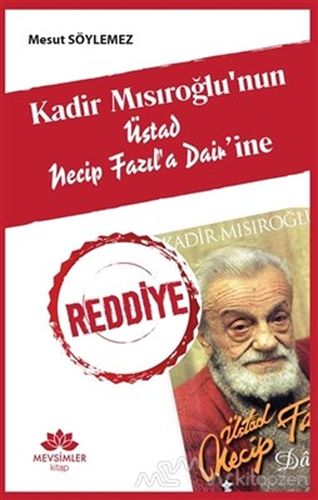 Kadir Mısıroğlu'nun Üstad Necip Fazıl'a Dair'ine Reddiye %20 indirimli