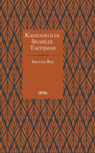 Kadızâdeliler - Sivâsîler Tartışması %17 indirimli İbrahim Baz